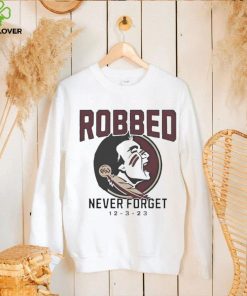 Florida State Seminoles Football Robbed never forget 12 3 2023 hoodie, sweater, longsleeve, shirt v-neck, t-shirt