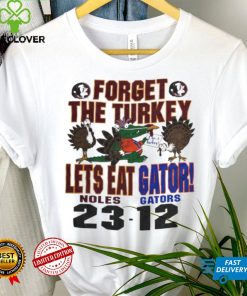Florida State Seminoles forget the Turkey lets eat gator Florida Gators shirt 3 Florida State Seminoles forget the Turkey lets eat gator Florida Gators shirt