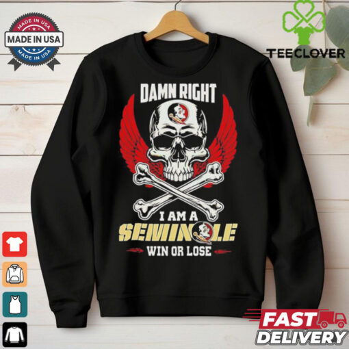 Florida State Seminoles skull and bones waterproof damn right I am a Seminoles fan win or lose shirt