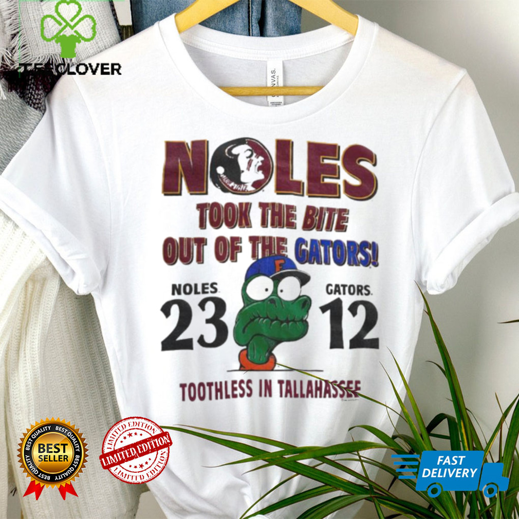 Florida State Seminoles took the bite out of the Florida Gators toothless in Tallahassee shirt Florida State Seminoles took the bite out of the Florida Gators toothless in Tallahassee shirt