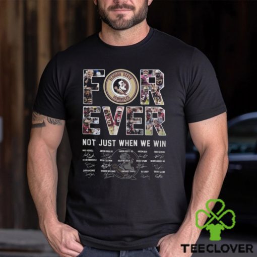 Florida State forever not just when we win signatures shirt