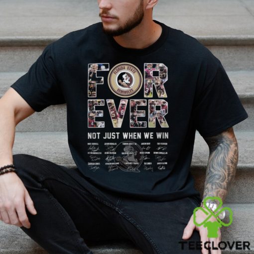 Florida State forever not just when we win signatures shirt