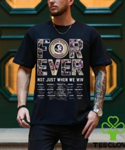 Florida State forever not just when we win signatures shirt