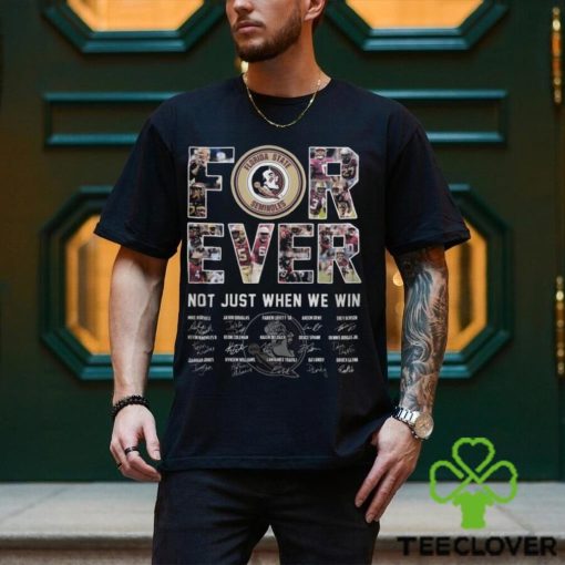 Florida State forever not just when we win signatures shirt