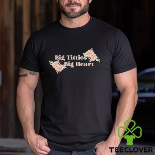 Flowers Big titties big heart logo hoodie, sweater, longsleeve, shirt v-neck, t-shirt