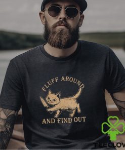 Fluff Around And Find Out Cat Lovers Gift Shirt 3 Fluff Around And Find Out Cat Lovers Gift Shirt