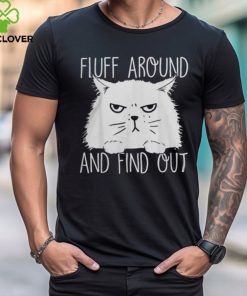 Fluff Around And Find Out Funny Cat Lover, Cat Dad, Cat Mom T Shirt