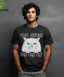 Fluff Around And Find Out Funny Cat Lover, Cat Dad, Cat Mom T Shirt