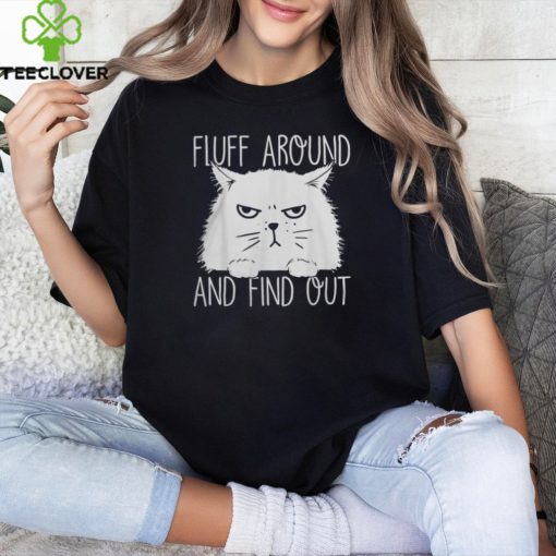 Fluff Around And Find Out Funny Cat Lover, Cat Dad, Cat Mom T Shirt