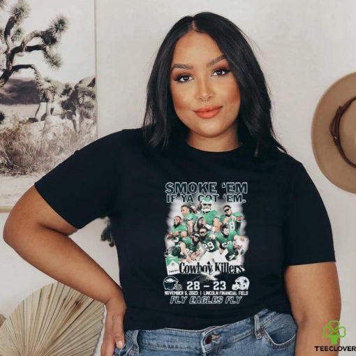 Fly Eagles Fly Smoke ‘Em If Ya Got ‘Em Cowboys Killers 28 23 Shirt