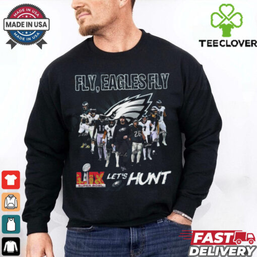 Fly, Philadelphia Eagles Fly LIX Super Bowl Let’s Hunt T Shirt