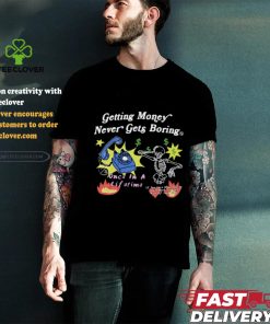 Flysupplyclothing Getting Money Never Gets Boring Shirts