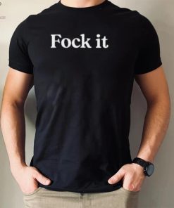 Fock It T Shirt