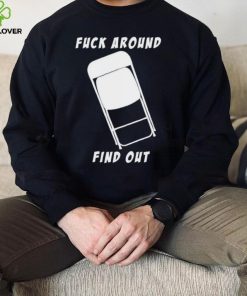 Folding chair fuck around and find out shirt