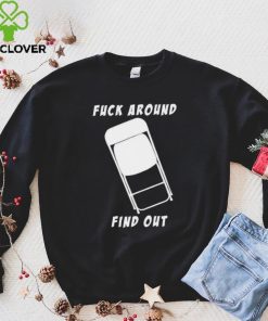 Folding chair fuck around and find out shirt