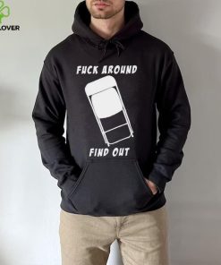 Folding chair fuck around and find out shirt