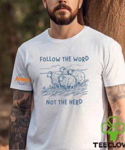 Follow The Word Not The Herd Sheep Shirt
