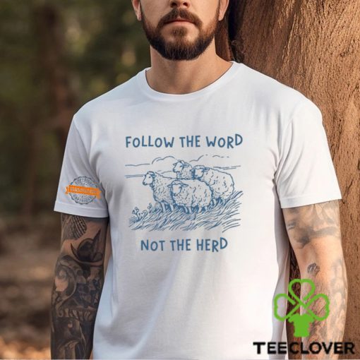 Follow The Word Not The Herd Sheep Shirt