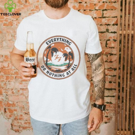 Foo Fighters Tour 2024 Everything Or Nothing At All Shirt