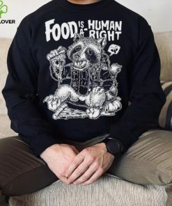 Food Is A Human Right Raccoon Shirt