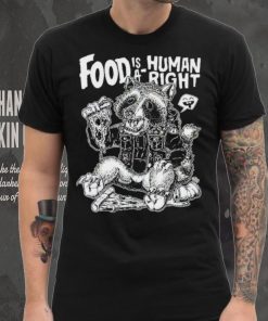 Food Is A Human Right Raccoon Shirt