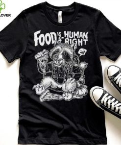 Food Is A Human Right Raccoon Shirt