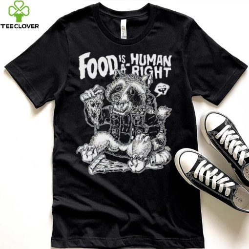 Food Is A Human Right Raccoon Shirt