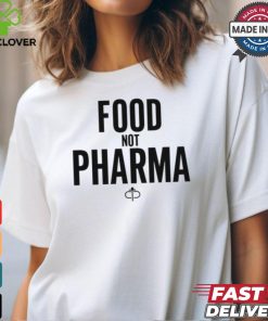 Food Not Pharma shirt