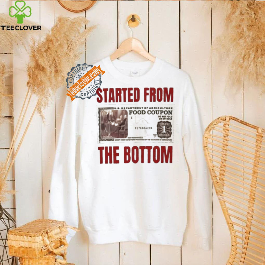 Food coupon started from the bottom shirt Food coupon started from the bottom shirt