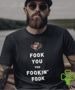 Fook You Uou Fookin’ Fook Shirt
