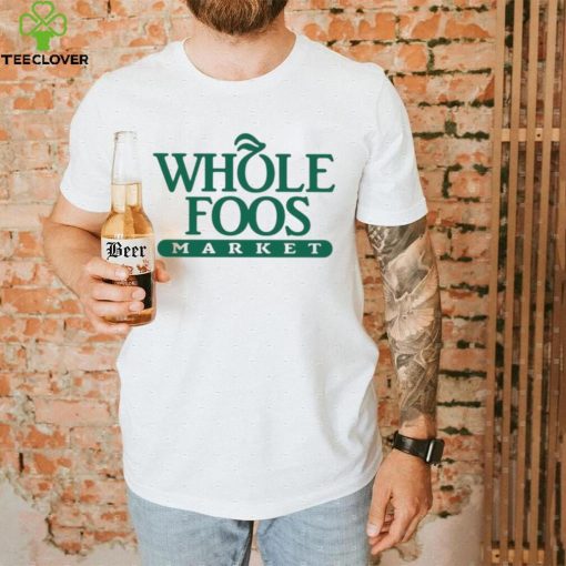 Foos Gone Wild Whole Foos Market Shirt