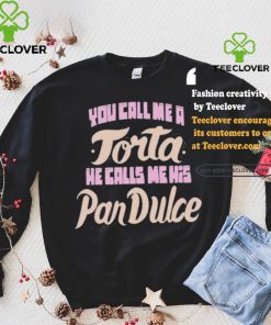 Foos Gone Wild You Call Me A Torta He Calls Me His Pan Dulce Shirt 3 Foos Gone Wild You Call Me A Torta He Calls Me His Pan Dulce Shirt