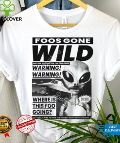 Foosgonewild Store Foos Gone Wild Another Sighting For The Foo Files Warning Where Is This Foo Going Hoodie shirt