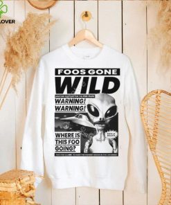 Foosgonewild Store Foos Gone Wild Another Sighting For The Foo Files Warning Where Is This Foo Going Hoodie shirt