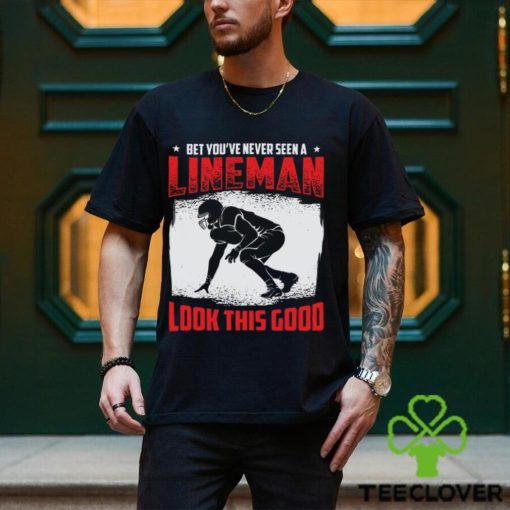 Football Lineman Life Funny Good Looking Player Sports T Shirt