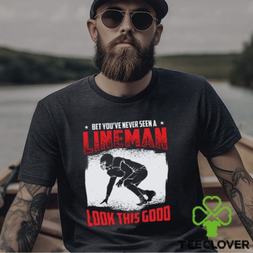 Football Lineman Life Funny Good Looking Player Sports T Shirt