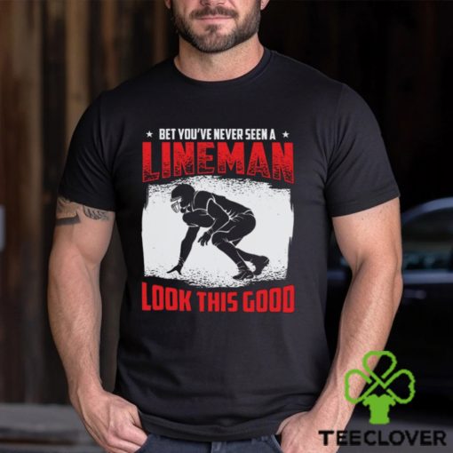 Football Lineman Life Funny Good Looking Player Sports T Shirt