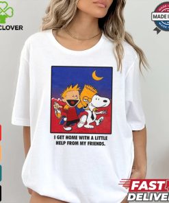 For All To Envy I Get Home With A Little Help From My Friends Shirt