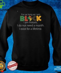 For As Long I Am Black History Month Equality Shirt