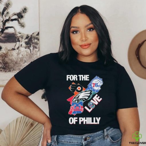 For The Love Of Philly Philadelphia Map Sports Teams Logo Shirt