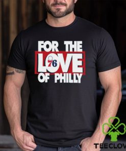 For The Love Of Philly T Shirt