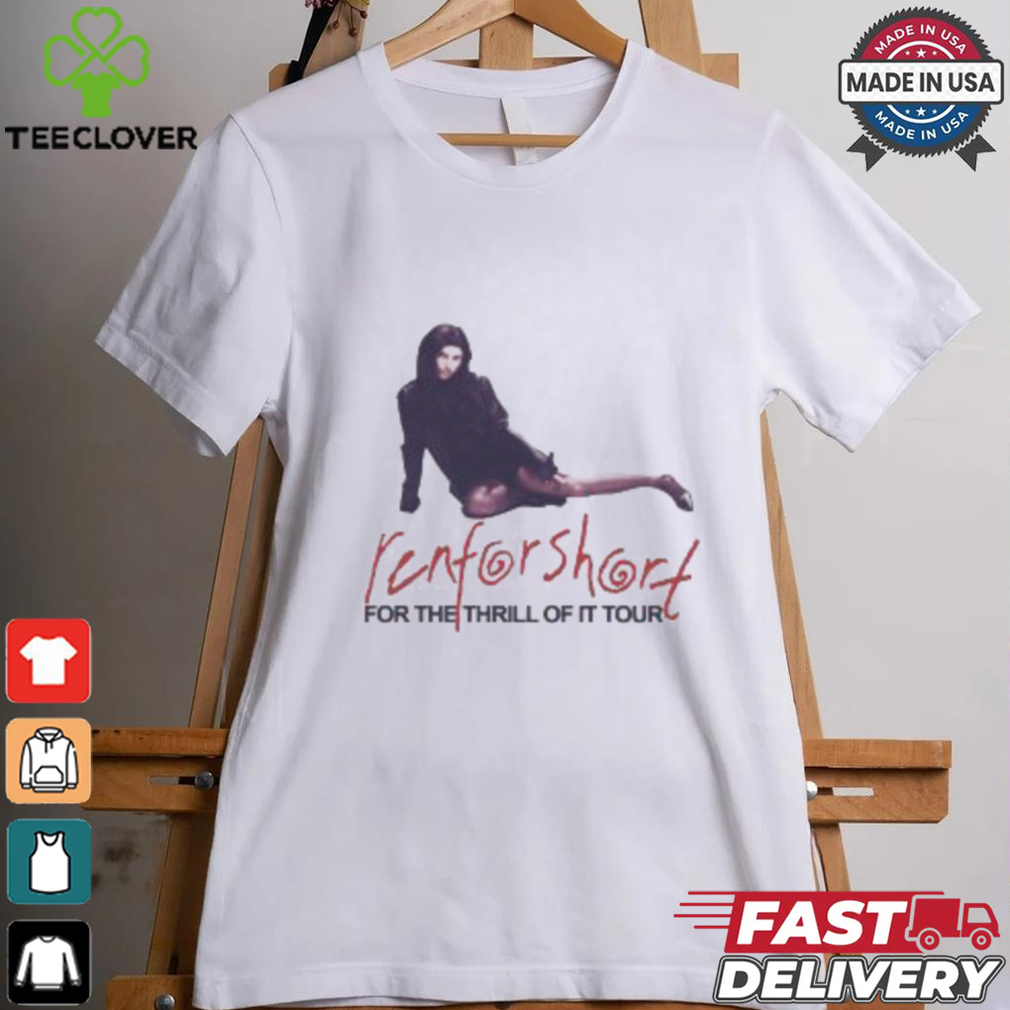For The Thrill Of It Renforshort Tour Shirt For The Thrill Of It Renforshort Tour Shirt
