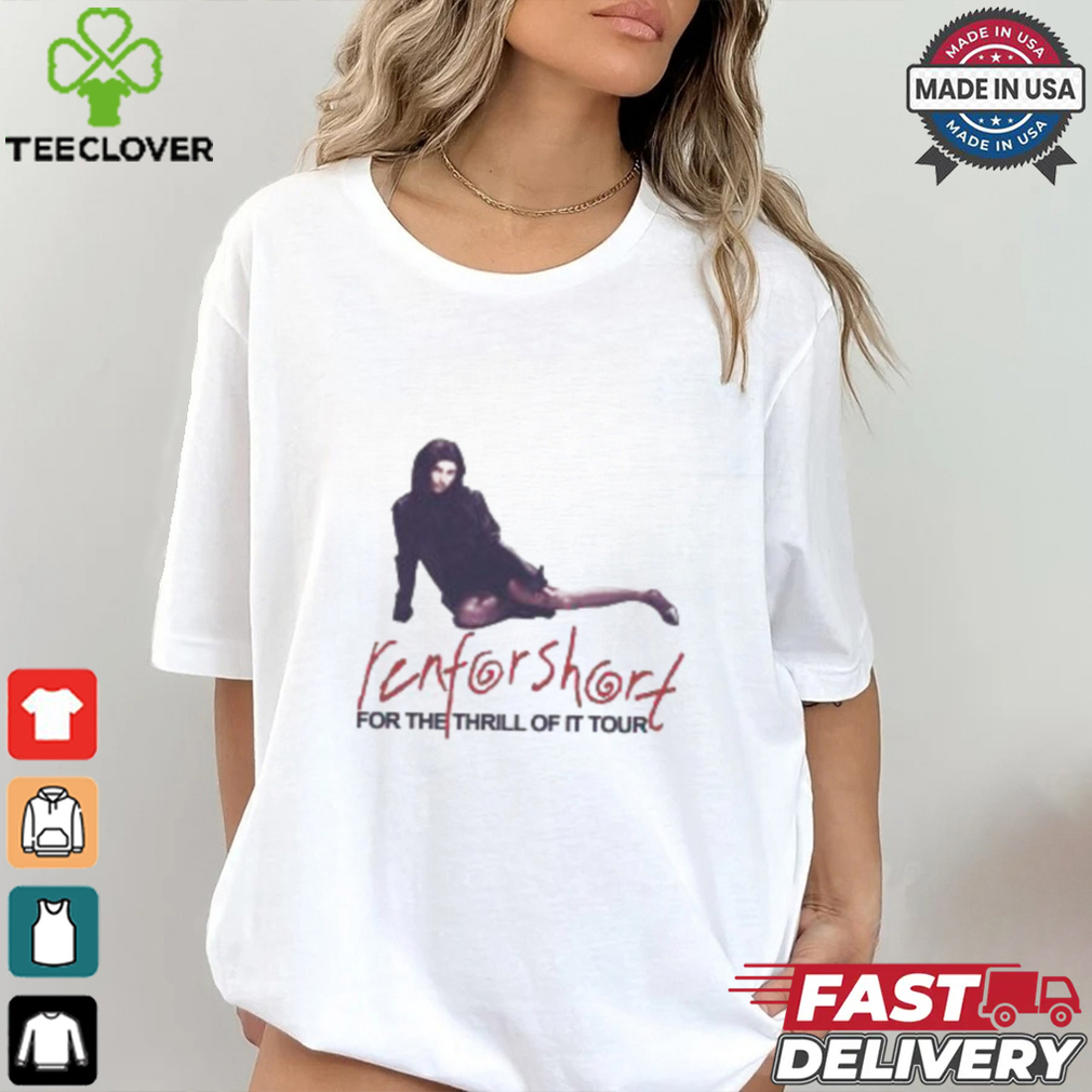 For The Thrill Of It Renforshort Tour Shirt For The Thrill Of It Renforshort Tour Shirt