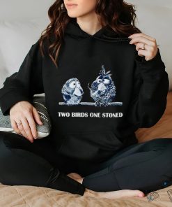 For the birds two birds one stoned hoodie, sweater, longsleeve, shirt v-neck, t-shirt