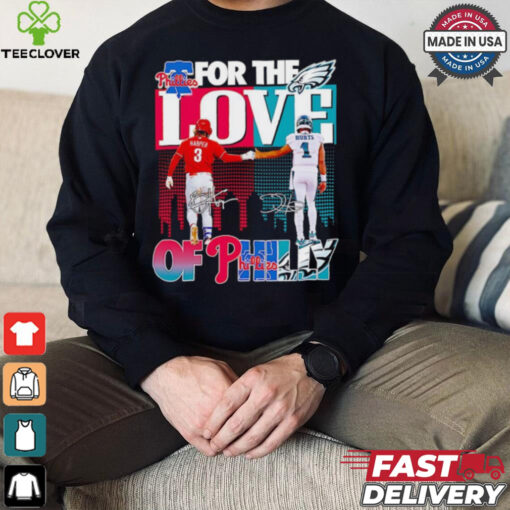 For the love of Philly Philadelphia Phillies x Philadelphia Eagles hoodie, sweater, longsleeve, shirt v-neck, t-shirt