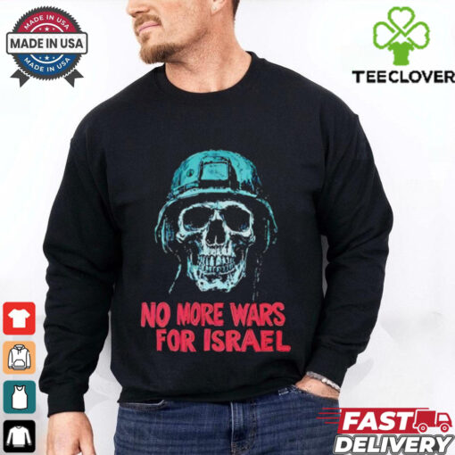 Forbidden No More Wars For Israel shirt