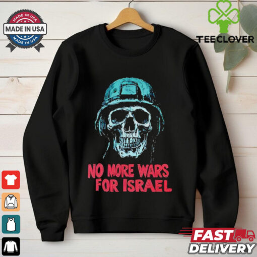 Forbidden No More Wars For Israel shirt