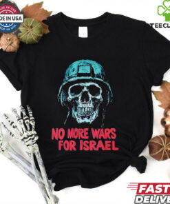 Forbidden No More Wars For Israel shirt