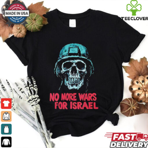 Forbidden No More Wars For Israel shirt