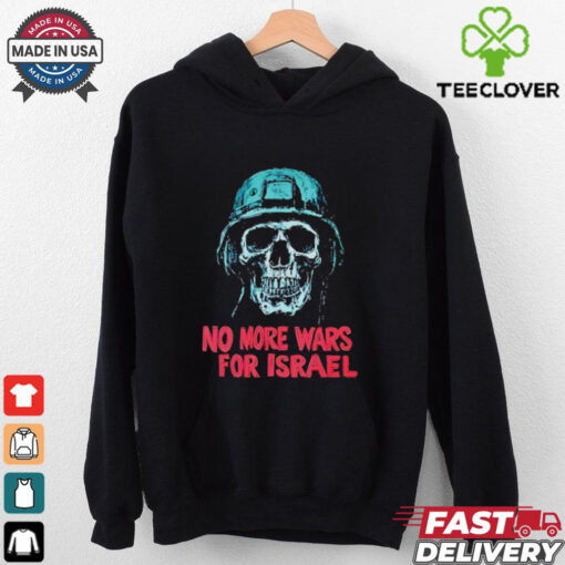 Forbidden No More Wars For Israel shirt